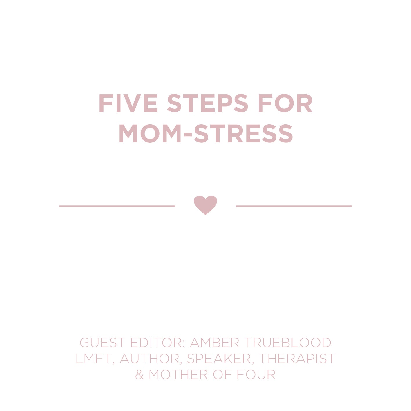 FIVE STEPS FOR MOM-STRESS